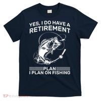 Retirement Plan Fishing T-Shirt thumb 0
