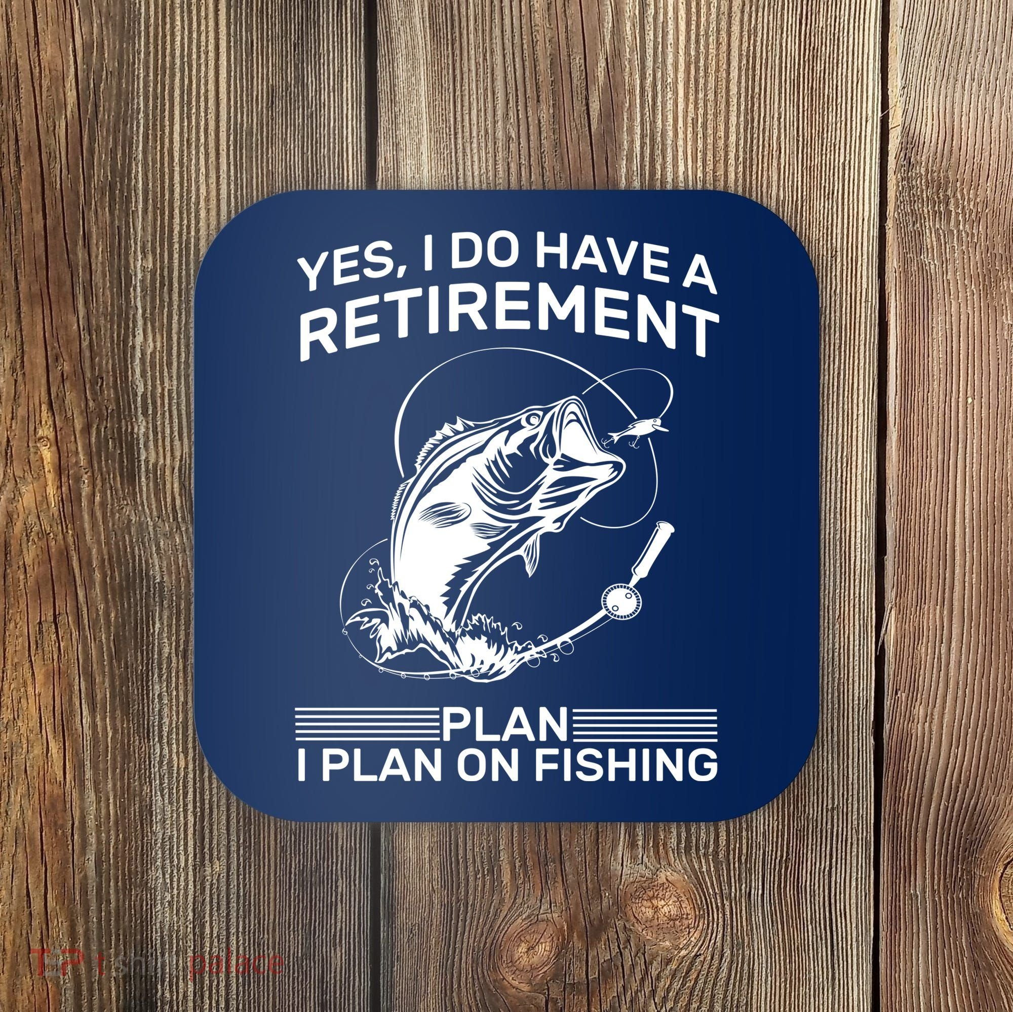 Retirement Plan Fishing Coaster