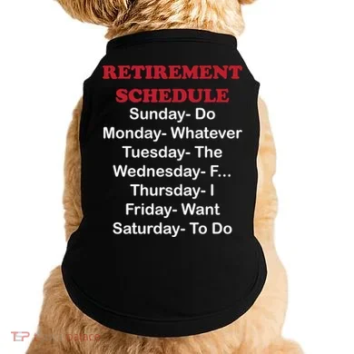 Retirement Schedule Doggie Tank