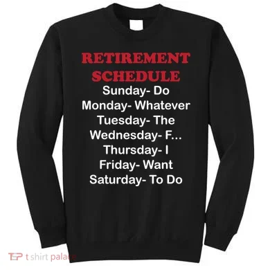 Retirement Schedule Sweatshirt