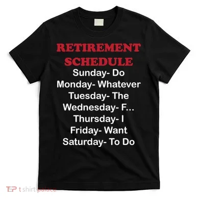 Retirement Schedule T-Shirt