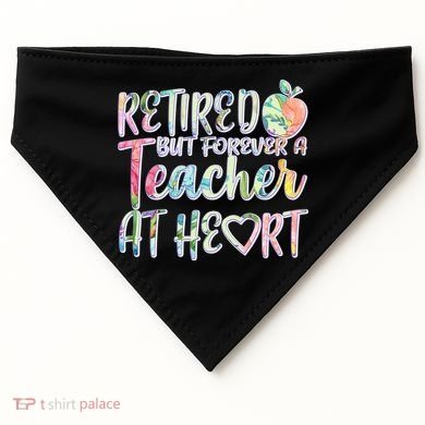 Retried But Forever A Teacher At Heart USA-Made Doggie Bandana