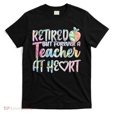 Retried But Forever A Teacher At Heart T-Shirt