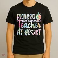 Retried But Forever A Teacher At Heart T-Shirt thumb 3