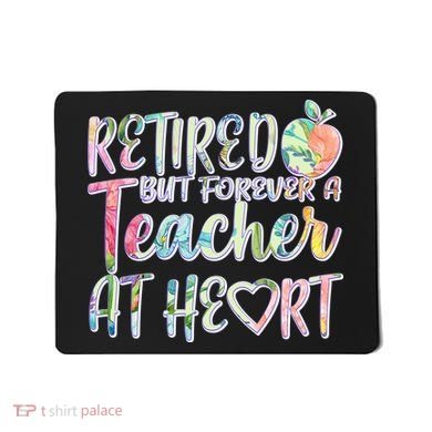 Retried But Forever A Teacher At Heart Mousepad