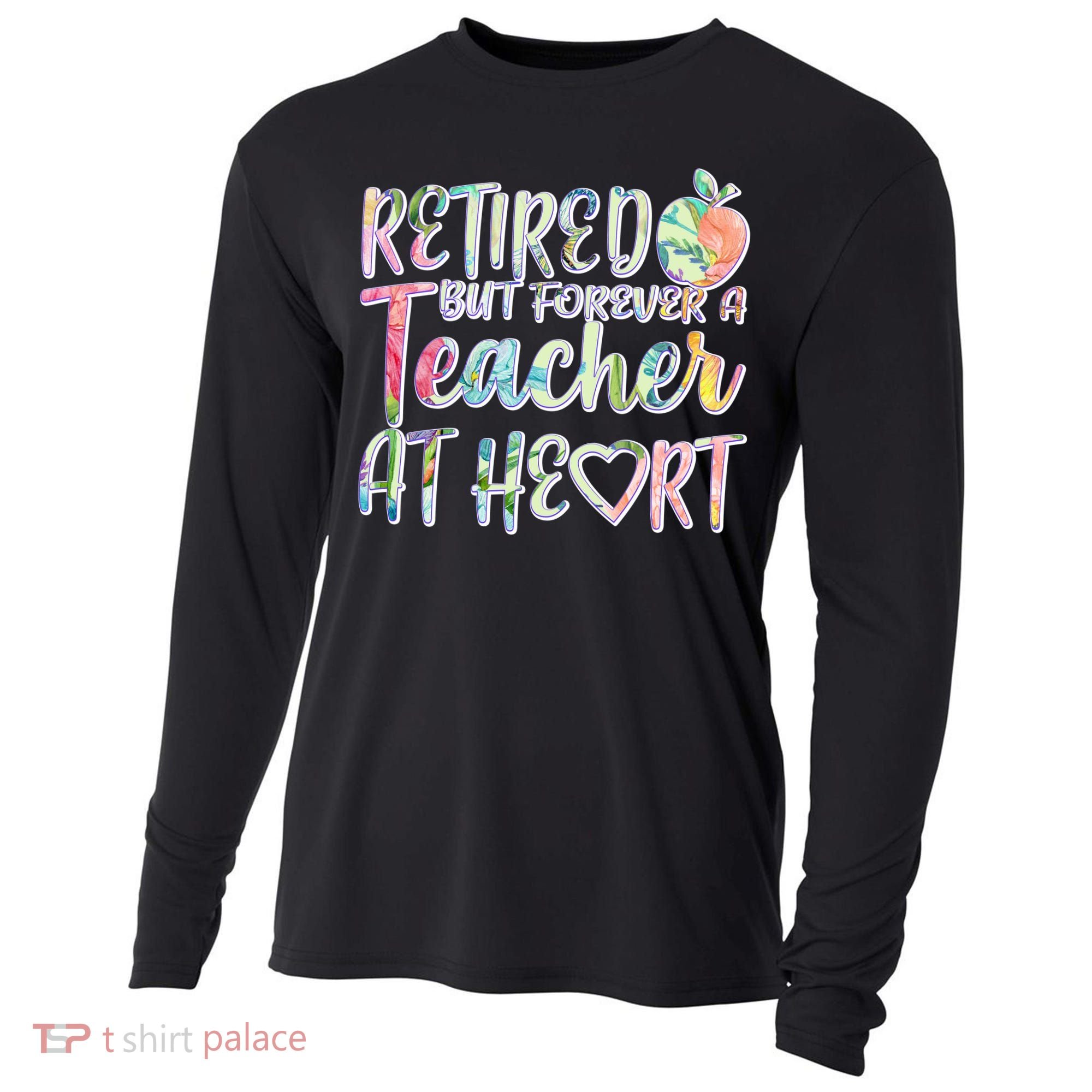 Retried But Forever A Teacher At Heart Cooling Performance Long Sleeve Crew