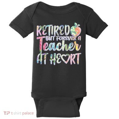 Retried But Forever A Teacher At Heart Baby Bodysuit