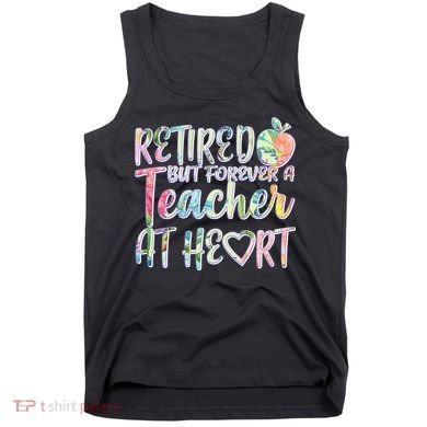 Retried But Forever A Teacher At Heart Tank Top