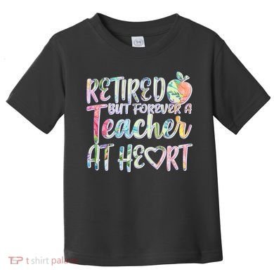 Retried But Forever A Teacher At Heart Toddler T-Shirt