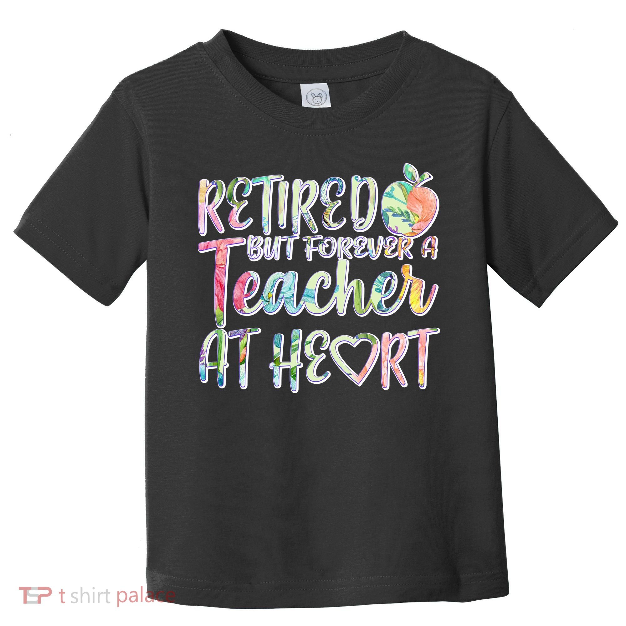 Retried But Forever A Teacher At Heart Toddler T-Shirt