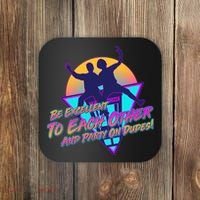 Retro 80's Bill And Ted Be Excellent to Each Other Party On Dudes! Coaster thumb 0
