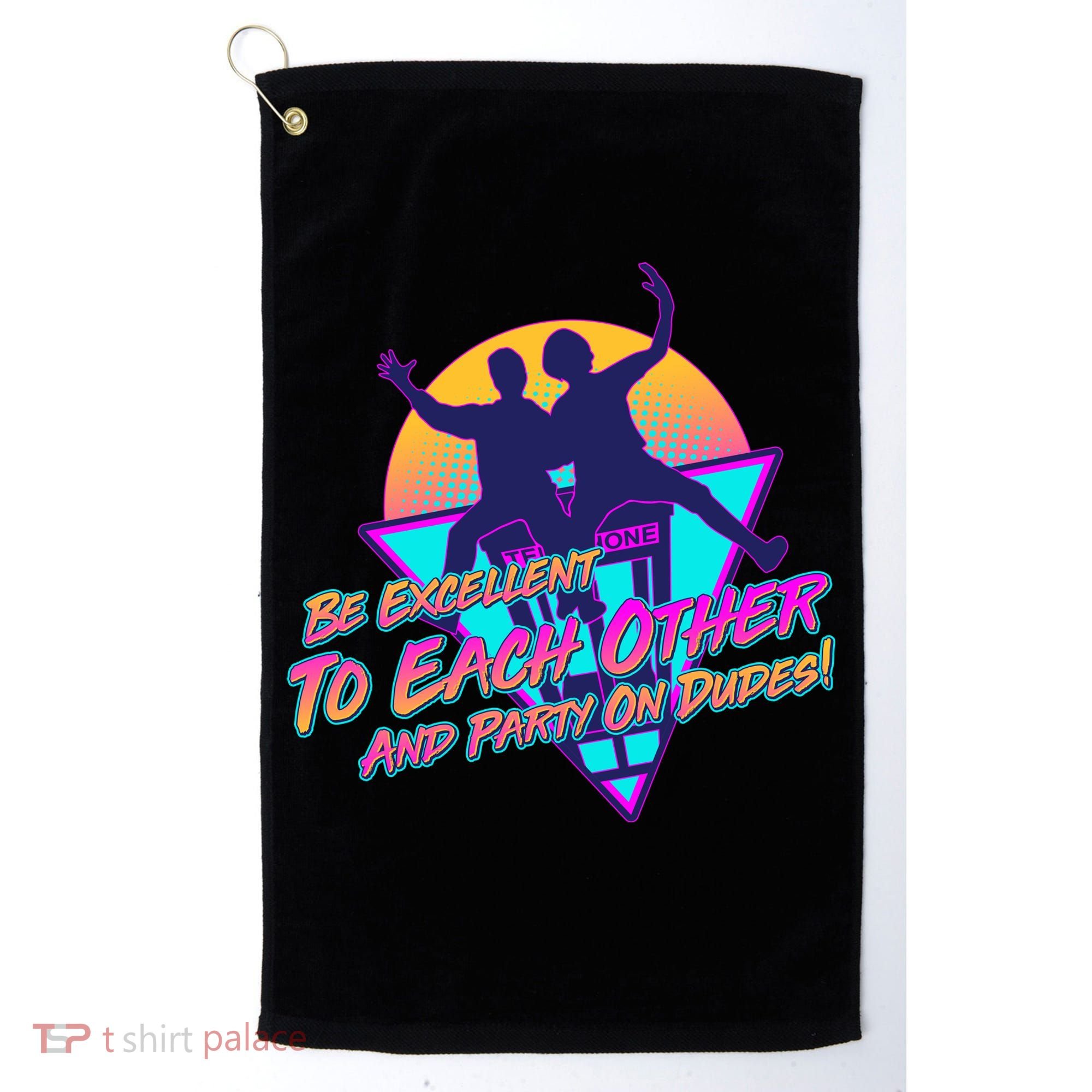Retro 80's Bill And Ted Be Excellent to Each Other Party On Dudes! Golf Towel
