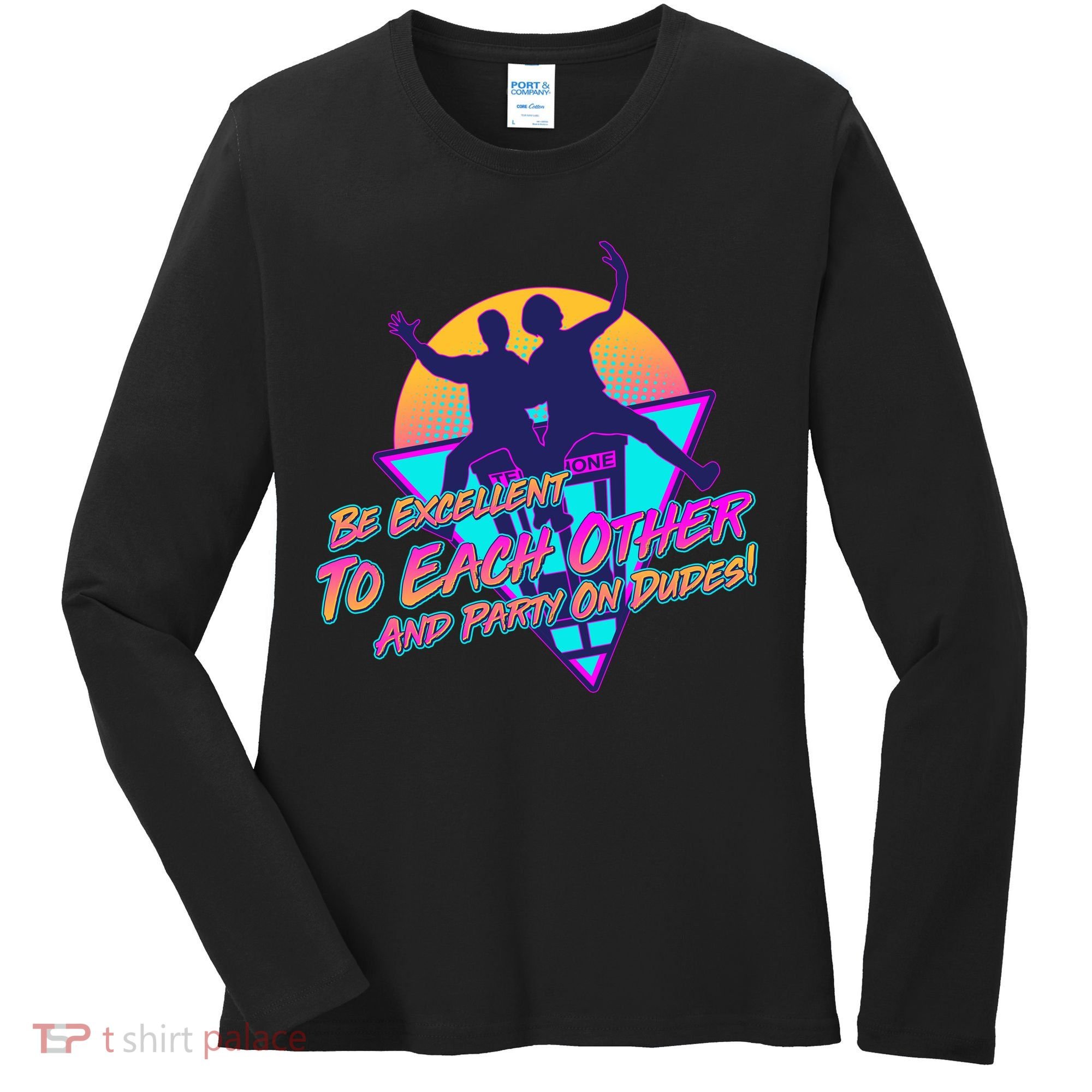 Retro 80's Bill And Ted Be Excellent to Each Other Party On Dudes! Women's Long Sleeve Shirt