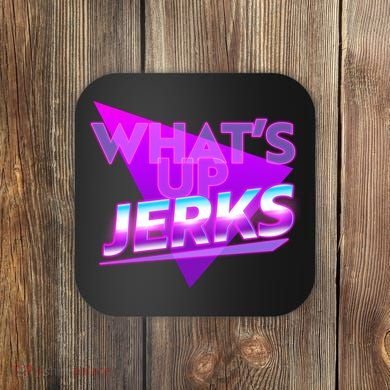 Retro 80's Eighties What's Up Jerks Coaster
