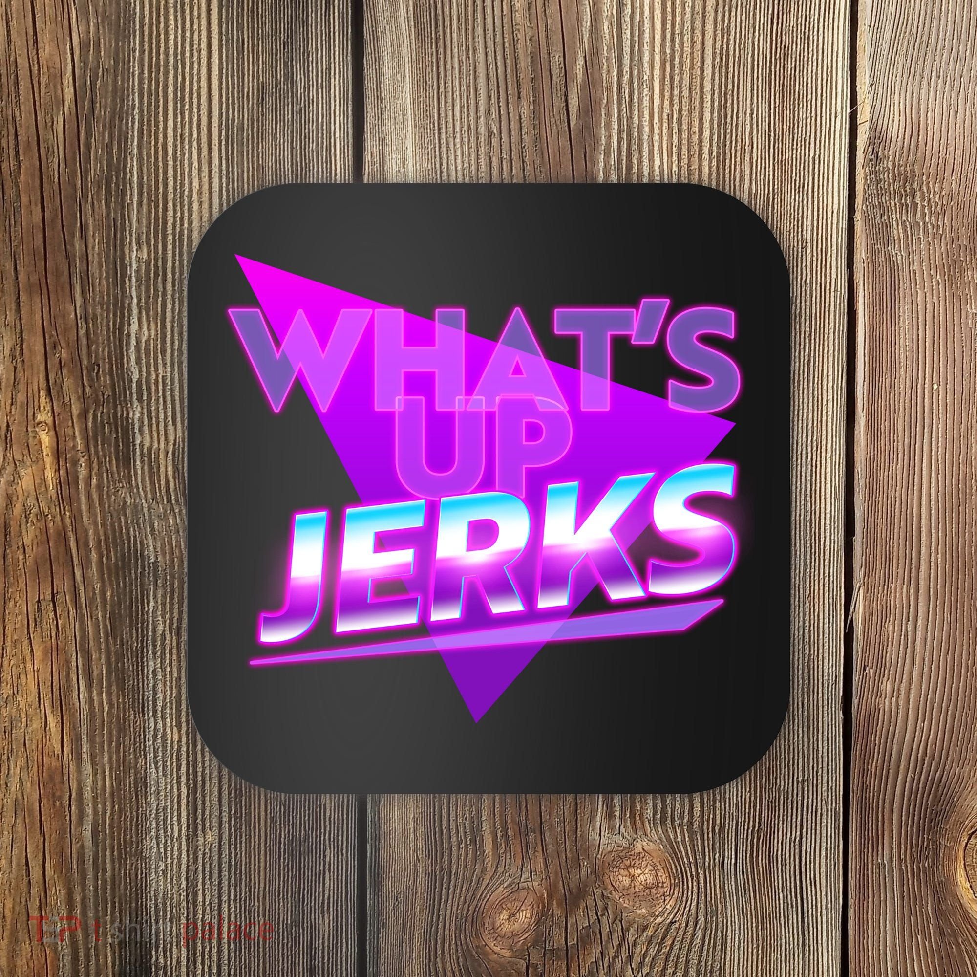 Retro 80's Eighties What's Up Jerks Coaster