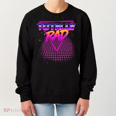 Retro 80's Totally Rad Women's Sweatshirt