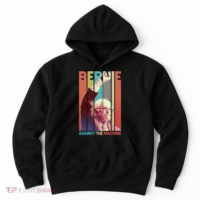 Retro Bernie Sanders Against The Machine Hoodie