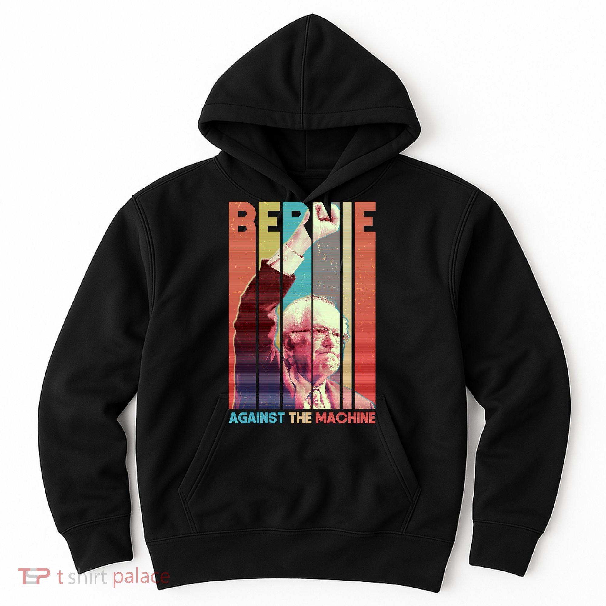 Retro Bernie Sanders Against The Machine Hoodie