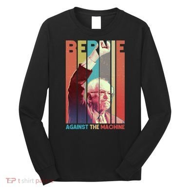 Retro Bernie Sanders Against The Machine Long Sleeve Shirt