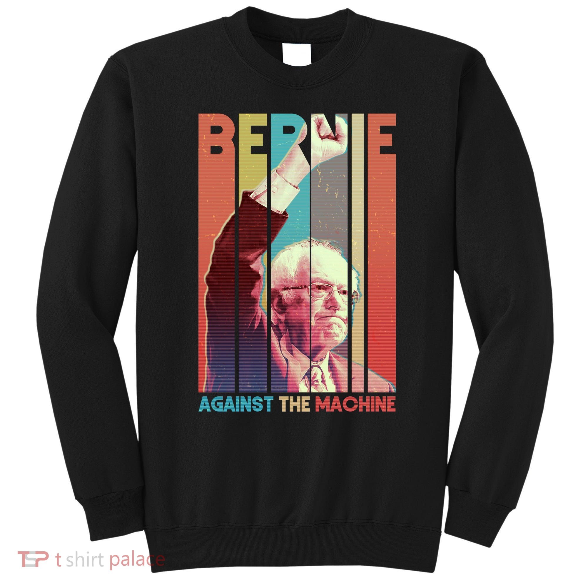 Retro Bernie Sanders Against The Machine Sweatshirt