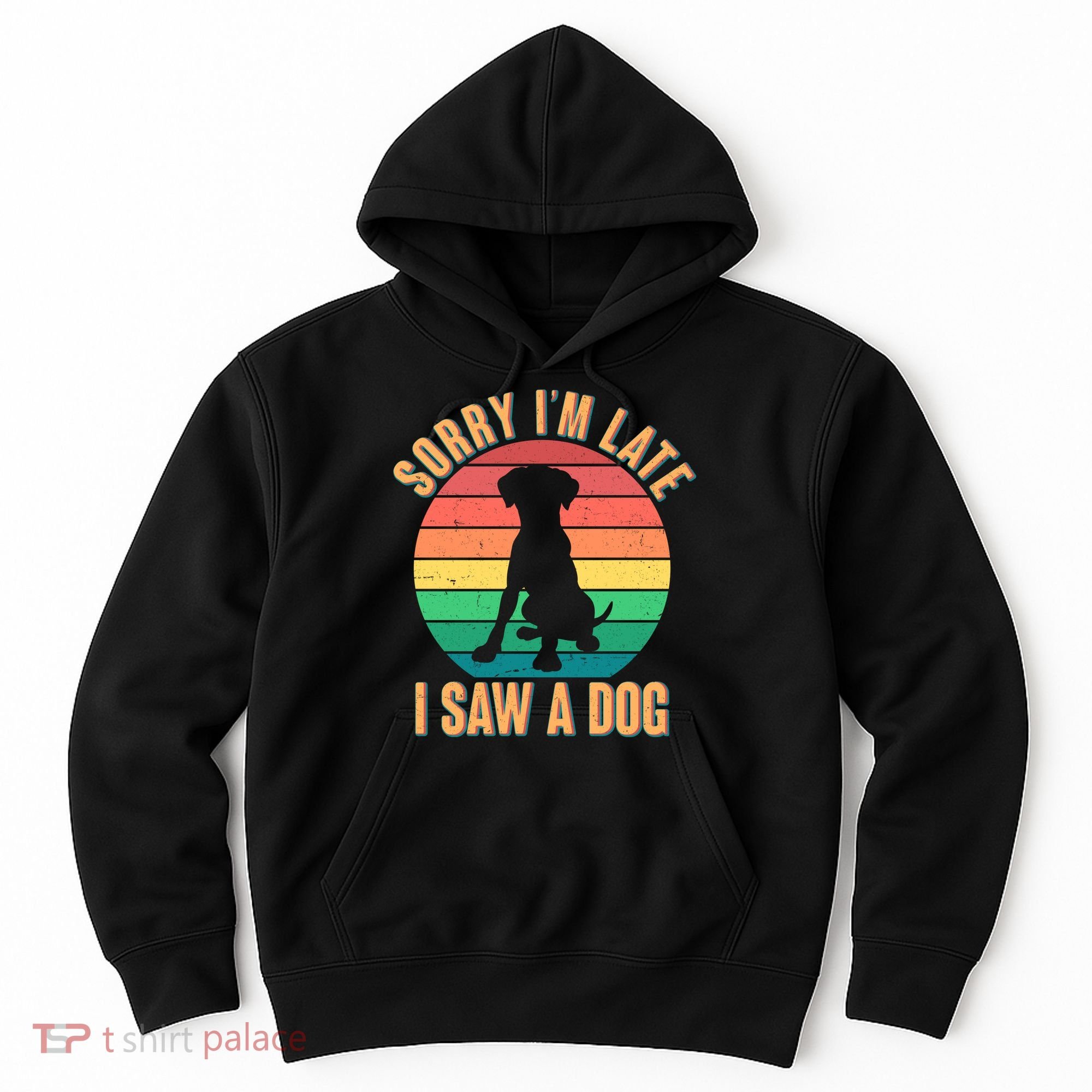 Retro Funny Sorry I'm Late I Saw A Dog Hoodie