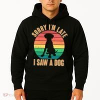 Retro Funny Sorry I'm Late I Saw A Dog Hoodie thumb 2