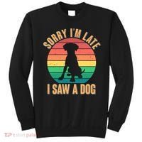 Retro Funny Sorry I'm Late I Saw A Dog Sweatshirt thumb 0