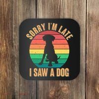 Retro Funny Sorry I'm Late I Saw A Dog Coaster thumb 0