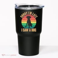 Retro Funny Sorry I'm Late I Saw A Dog Tumbler thumb 0