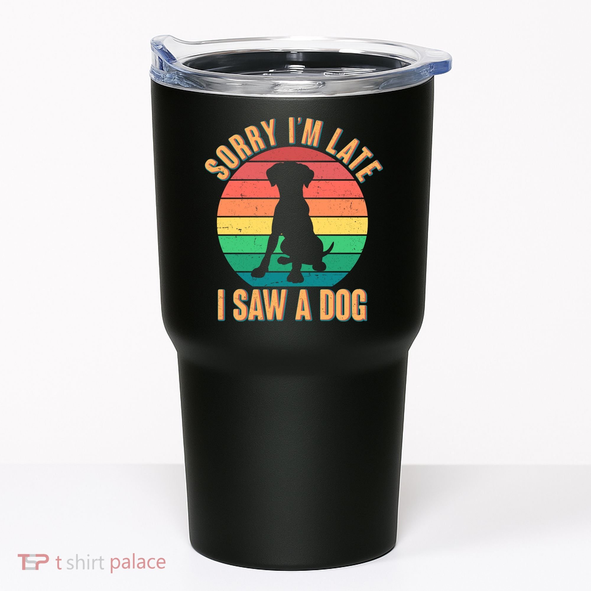 Retro Funny Sorry I'm Late I Saw A Dog Tumbler