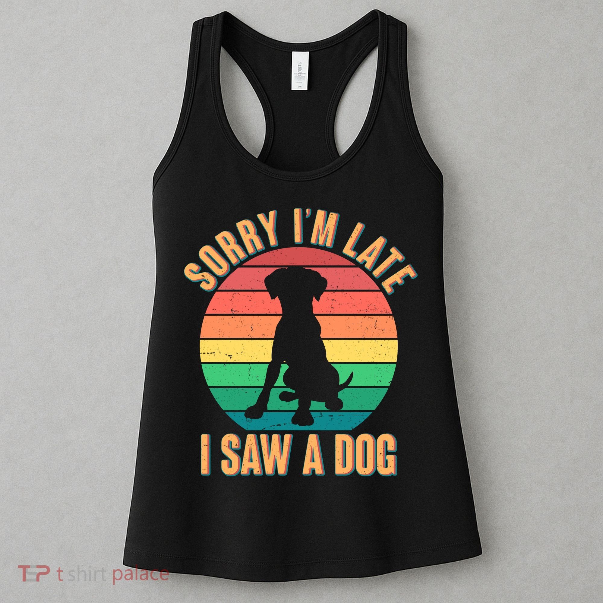 Retro Funny Sorry I'm Late I Saw A Dog Women's Tank Top