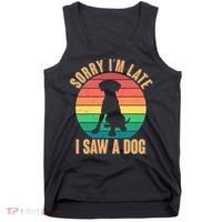 Retro Funny Sorry I'm Late I Saw A Dog Tank Top thumb 0