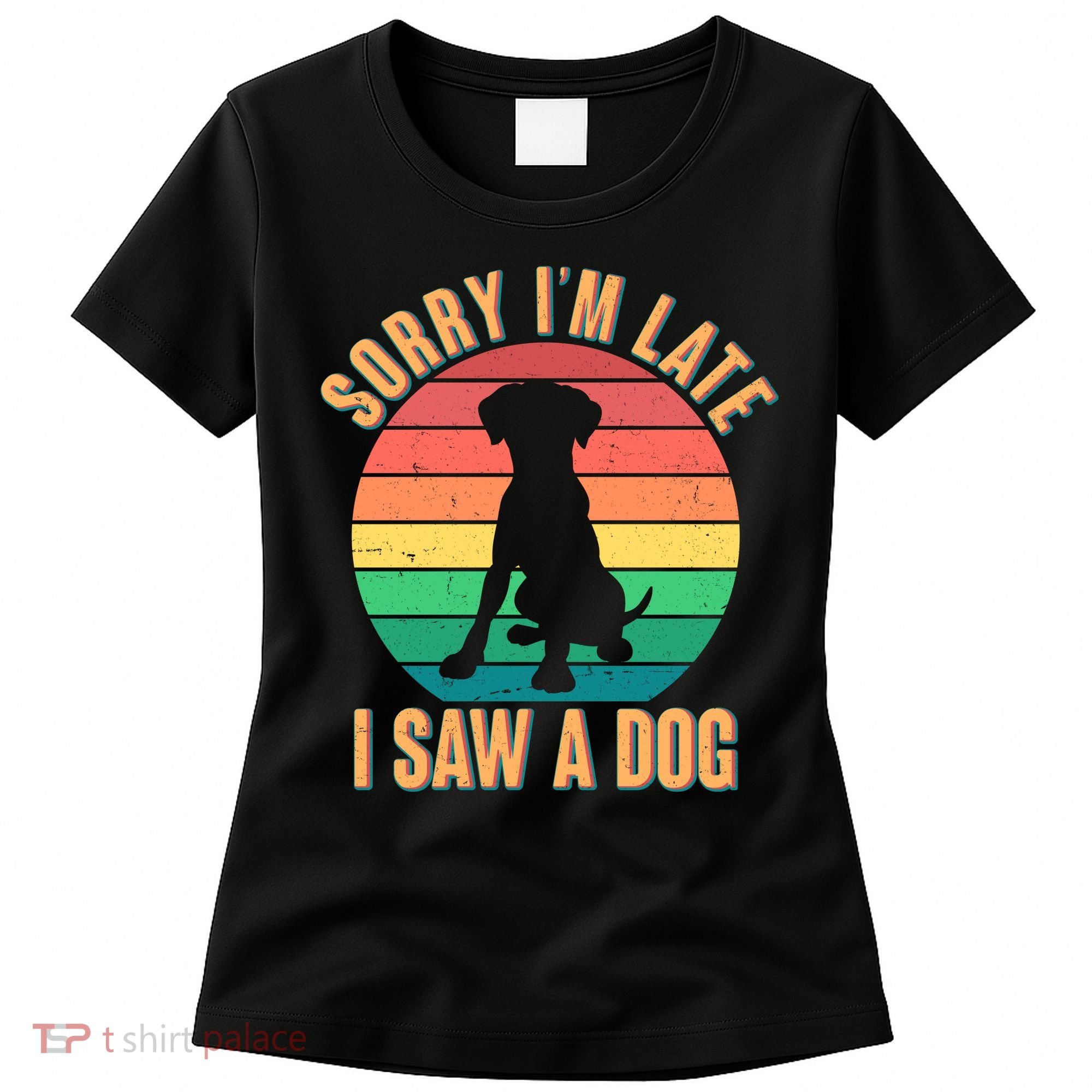 Retro Funny Sorry I'm Late I Saw A Dog Women's T-Shirt