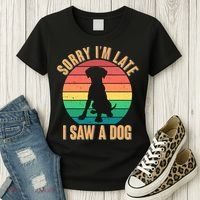 Retro Funny Sorry I'm Late I Saw A Dog Women's T-Shirt thumb 3