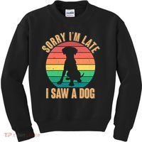 Retro Funny Sorry I'm Late I Saw A Dog Kids Sweatshirt thumb 0