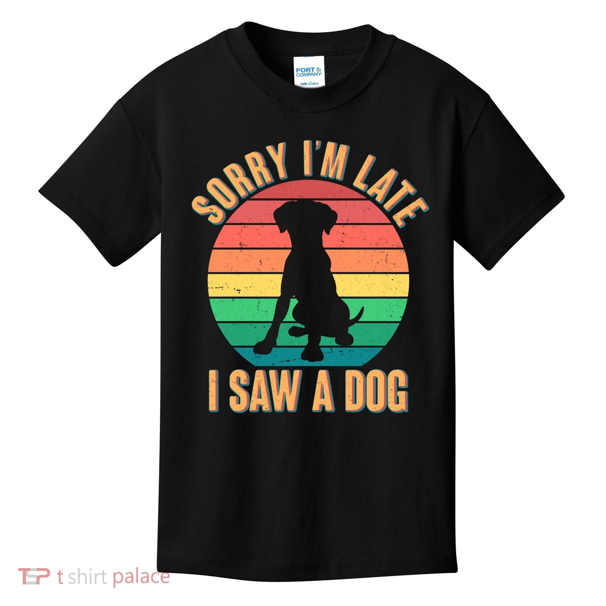 Retro Funny Sorry I'm Late I Saw A Dog Kids T-Shirt
