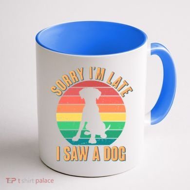 Retro Funny Sorry I'm Late I Saw A Dog Coffee Mug back