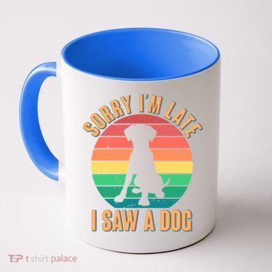 Retro Funny Sorry I'm Late I Saw A Dog Coffee Mug