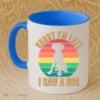 Retro Funny Sorry I'm Late I Saw A Dog Coffee Mug thumb 2
