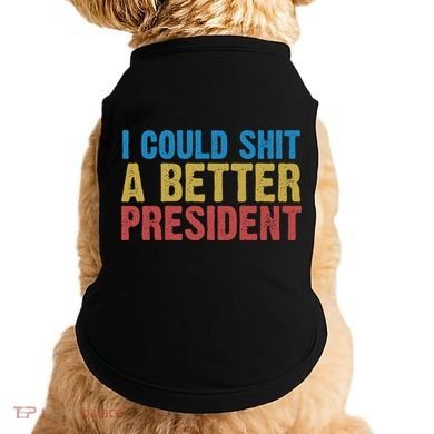 Retro I Could Shit A Better President Funny Meme Doggie Tank
