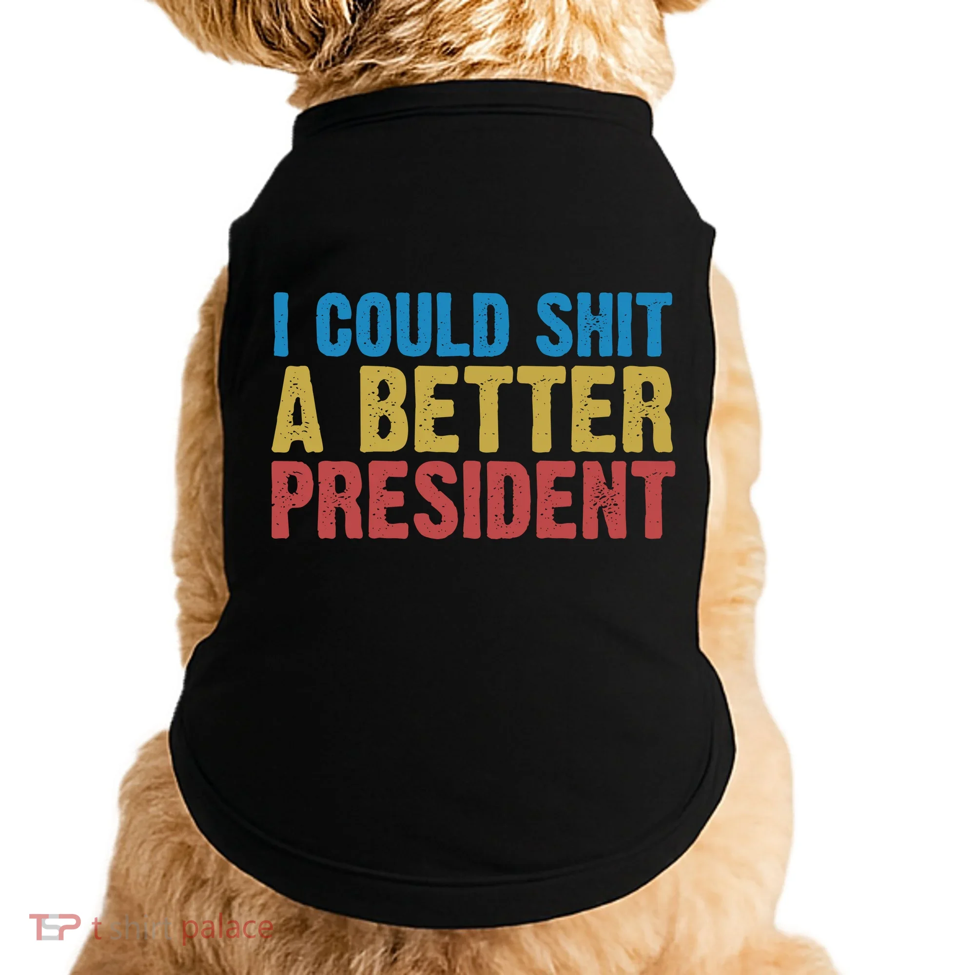 Retro I Could Shit A Better President Funny Meme Doggie Tank