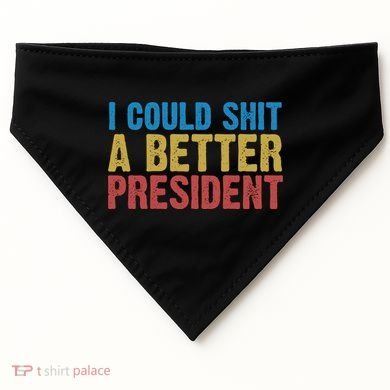 Retro I Could Shit A Better President Funny Meme USA-Made Doggie Bandana