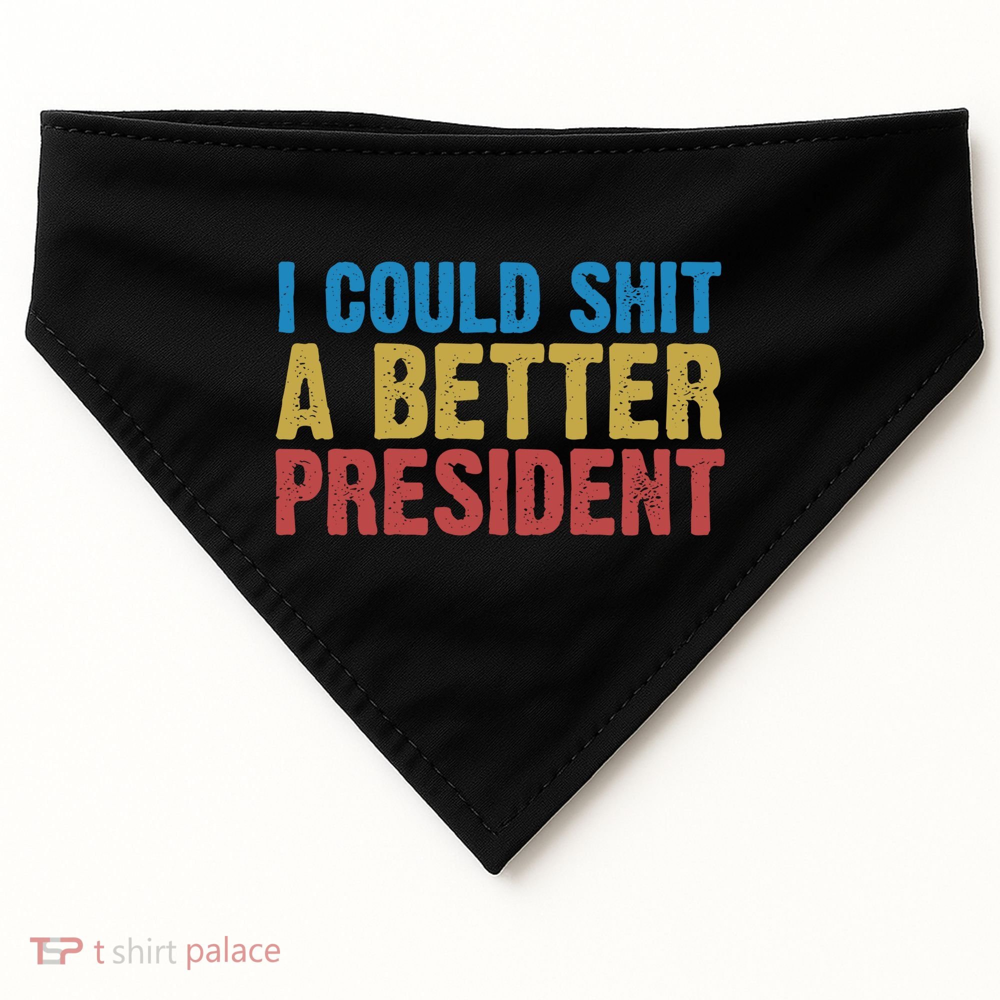Retro I Could Shit A Better President Funny Meme USA-Made Doggie Bandana