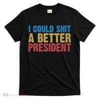 Retro I Could Shit A Better President Funny Meme T-Shirt thumb 0