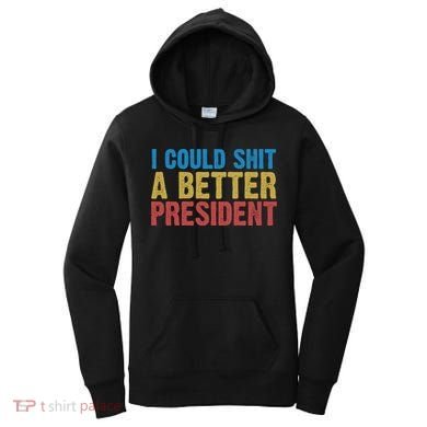 Retro I Could Shit A Better President Funny Meme Women's Hoodie