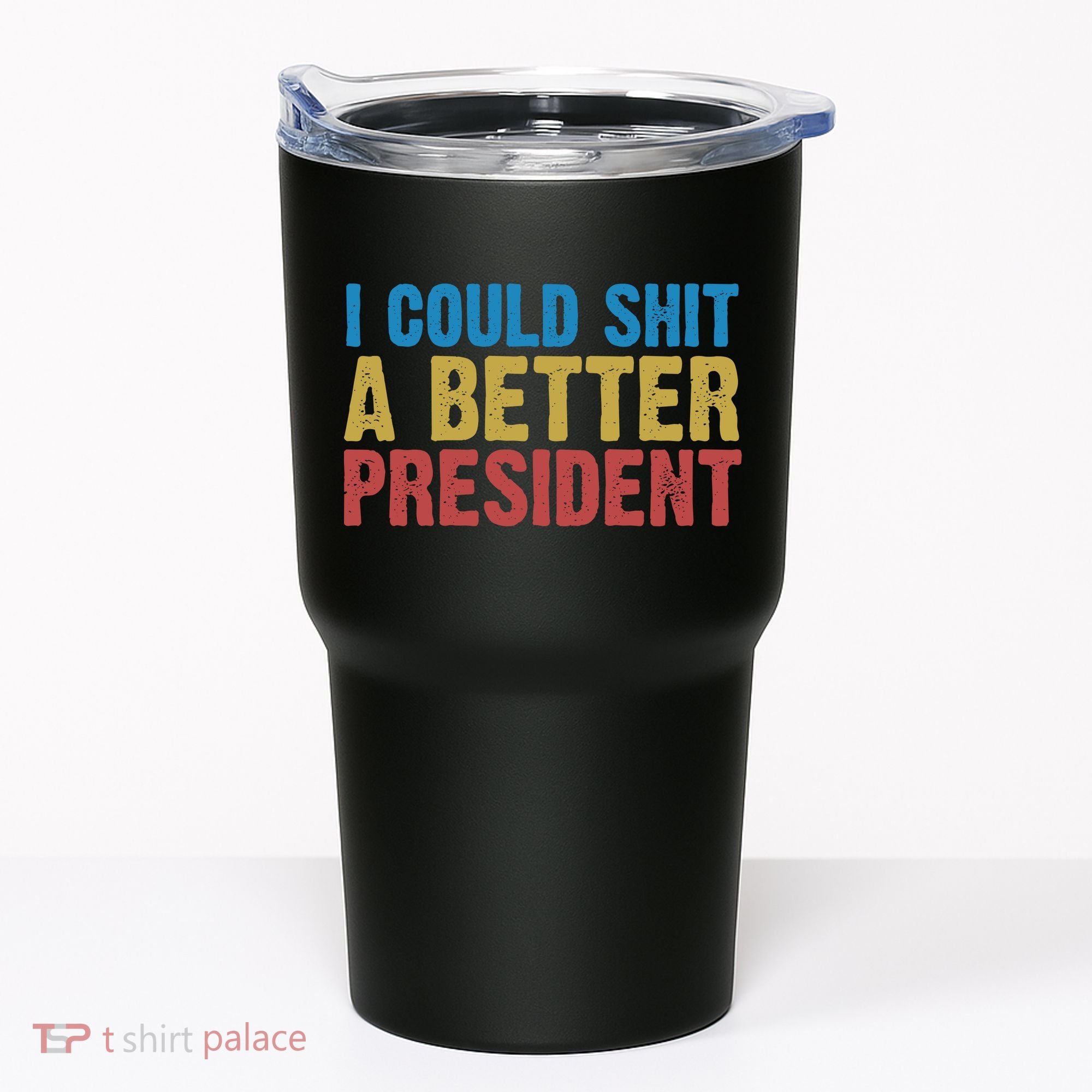 Retro I Could Shit A Better President Funny Meme Tumbler