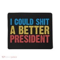 Retro I Could Shit A Better President Funny Meme Mousepad thumb 0