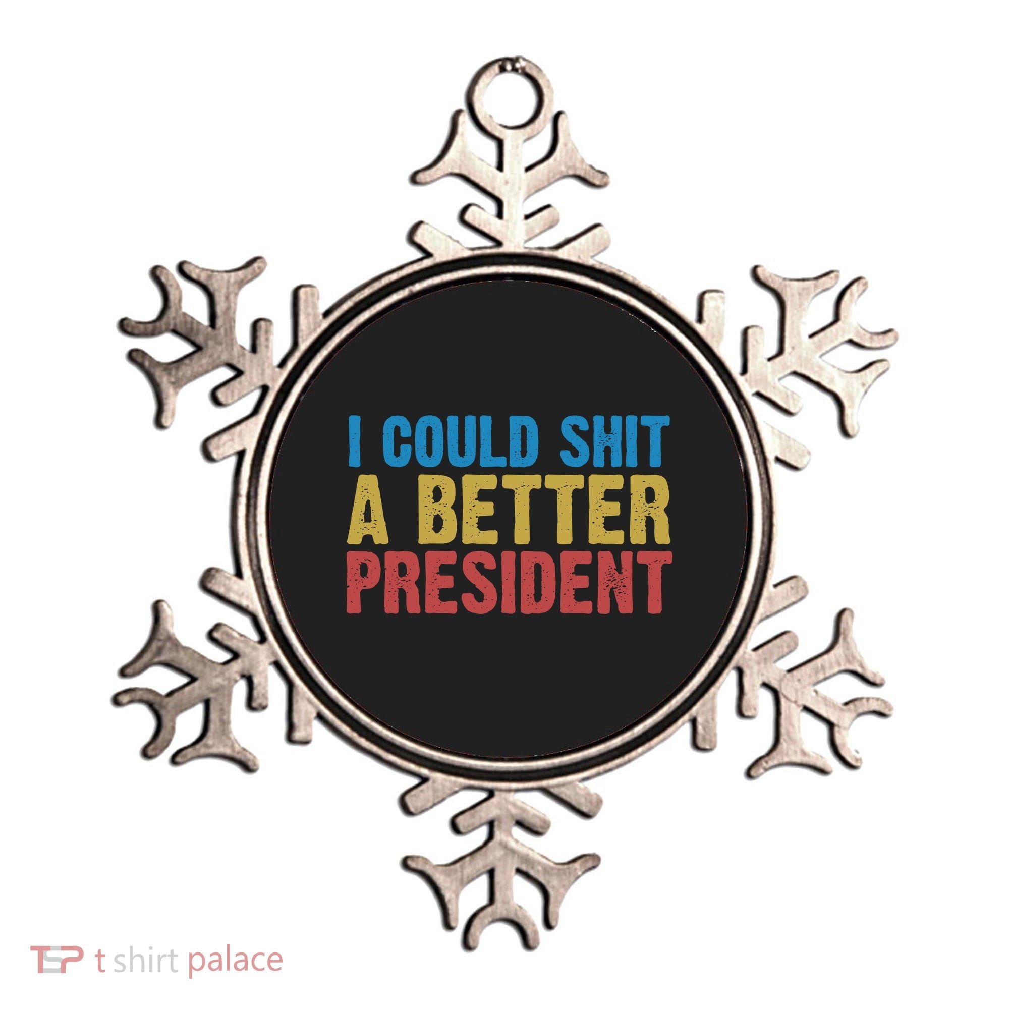 Retro I Could Shit A Better President Funny Meme Ornament