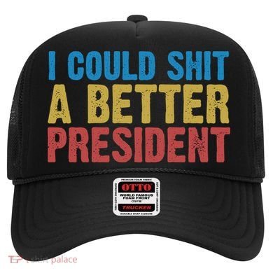 Retro I Could Shit A Better President Funny Meme Hat
