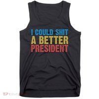 Retro I Could Shit A Better President Funny Meme Tank Top thumb 0